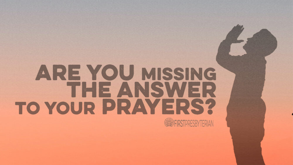 Are You Missing the Answer to Your Prayers? Image