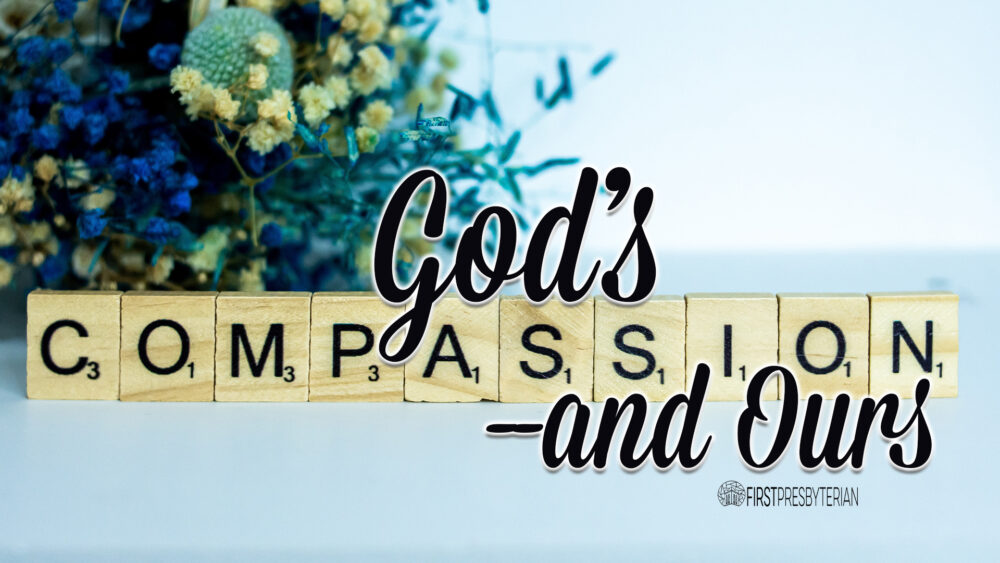 God's Compassion--and Ours Image