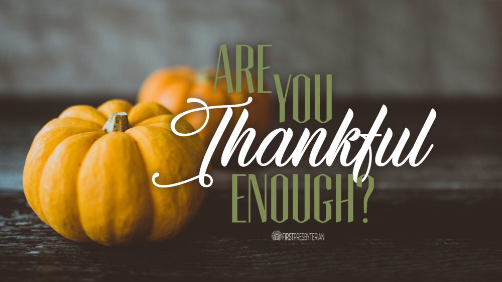Are You Thankful Enough? Image
